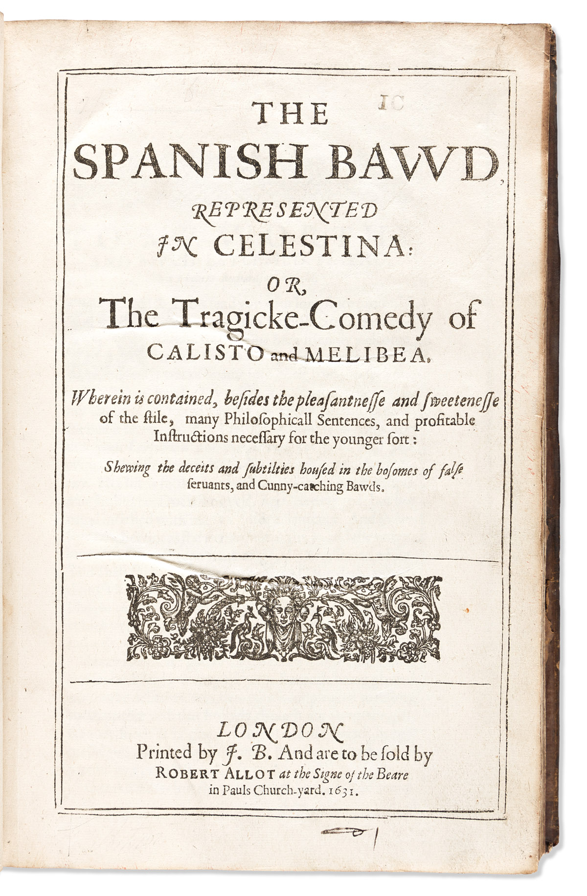 Rojas, Fernando de (d. 1541) The Spanish Bawd, Represented in Celestina, or the Tragicke-Comedy of Alisto and Melibea.